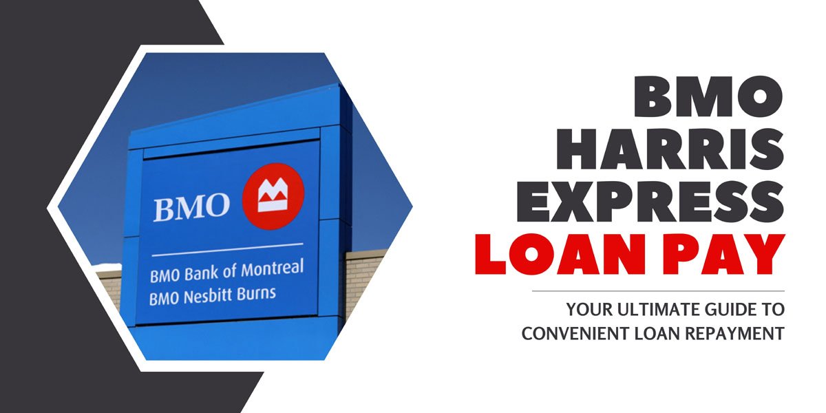 BMO Harris Express Loan Pay